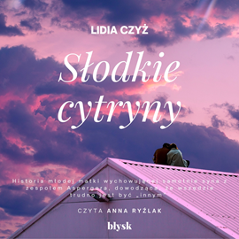 Audiobook Słodkie cytryny  - autor Lidia Czyż   - czyta Anna Ryźlak