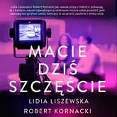 Audiobook Macie dziś szczęście  - autor Lidia Liszewska;Robert Kornacki   - czyta Zofia Zoń