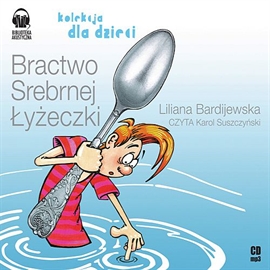 Audiobook Bractwo Srebrnej Łyżeczki  - autor Liliana Bardijewska   - czyta Karol Suszczyński