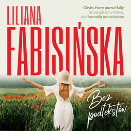 Audiobook Bez podtekstów  - autor Liliana Fabisińska   - czyta zespół aktorów