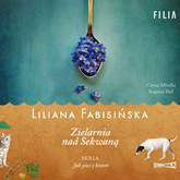 Audiobook Jak pies z kotem. Tom 3. Zielarnia nad Sekwaną  - autor Liliana Fabisińska   - czyta Mirella Rogoza-Biel