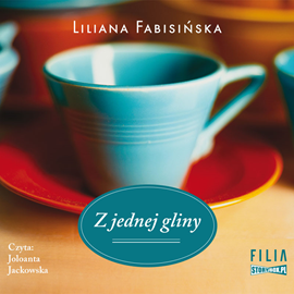 Audiobook Z jednej gliny  - autor Liliana Fabisińska   - czyta Jolanta Jackowska