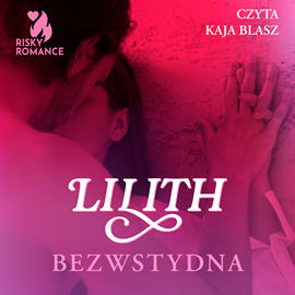Audiobook Bezwstydna  - autor Lilith   - czyta Kaja Blasz