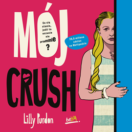 Audiobook Mój crush  - autor Lilly Purdon   - czyta Anna Rusiecka