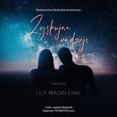 Audiobook Zyskując nadzieję  - autor Lily Madaleine   - czyta Jagoda Małyszek