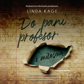 Audiobook Do pani profesor z miłością  - autor Linda Kage   - czyta zespół aktorów