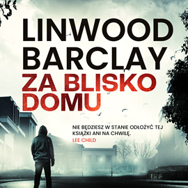 Audiobook Za blisko domu  - autor Linwood Barclay   - czyta Filip Kosior