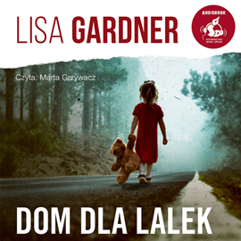 Audiobook Dom dla lalek  - autor Lisa Gardner   - czyta Marta Grzywacz