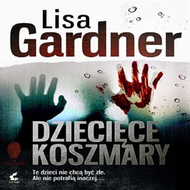 Audiobook Dziecięce koszmary  - autor Lisa Gardner   - czyta Marta Grzywacz