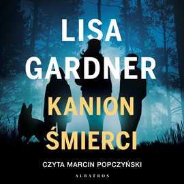 Audiobook Kanion śmierci  - autor Lisa Gardner   - czyta Marcin Popczyński