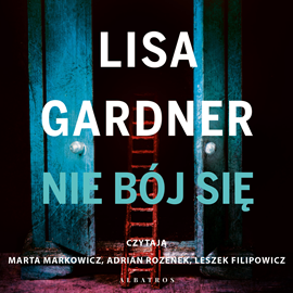 Audiobook Nie bój się  - autor Lisa Gardner   - czyta zespół aktorów