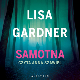 Audiobook Samotna  - autor Lisa Gardner   - czyta Anna Szawiel