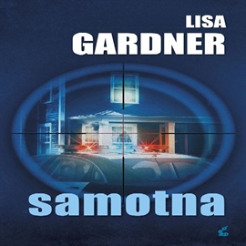 Audiobook Samotna  - autor Lisa Gardner   - czyta Marta Grzywacz