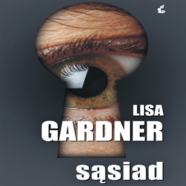 Audiobook Sąsiad  - autor Lisa Gardner   - czyta Marta Grzywacz