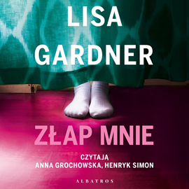 Audiobook Złap mnie  - autor Lisa Gardner   - czyta zespół aktorów