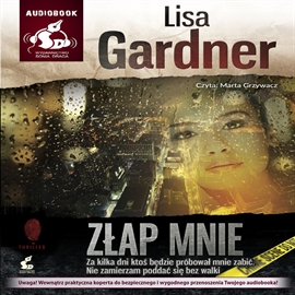Audiobook Złap mnie  - autor Lisa Gardner   - czyta Marta Grzywacz