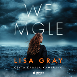 Audiobook We mgle  - autor Lisa Gray   - czyta Kamila Kamińska