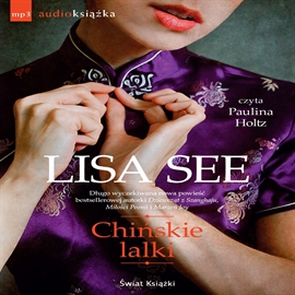 Audiobook Chińskie lalki  - autor Lisa See   - czyta Paulina Holtz