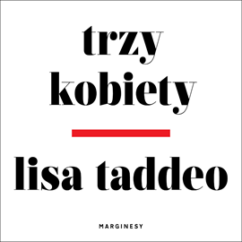 Audiobook Trzy kobiety  - autor Lisa Taddeo   - czyta zespół aktorów