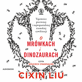 Audiobook O mrówkach i dinozaurach  - autor Liu Cixin   - czyta Wojciech Stagenalski
