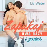 Audiobook Zapukaj dwa razy i zostań – seria erotyczna  - autor Liv Water   - czyta Karolina Sas