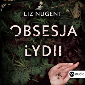 Audiobook Obsesja Lydii  - autor Liz Nugent   - czyta zespół aktorów