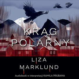 Audiobook Krąg polarny  - autor Liza Marklund   - czyta Kamil Pruban