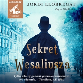 Audiobook Sekret Wesaliusza  - autor Llobregat Jordi   - czyta Filip Kosior