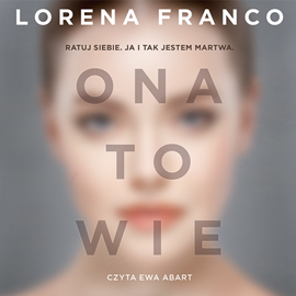 Audiobook Ona to wie  - autor Lorena Franco   - czyta Ewa Abart