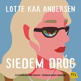 Audiobook Siedem dróg  - autor Lotte Kaa Andersen   - czyta Małgorzata Gołota