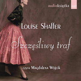 Audiobook Szczęśliwy traf  - autor Louise Shaffer   - czyta Magdalena Wójcik