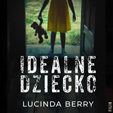 Audiobook Idealne dziecko  - autor Lucinda Berry   - czyta Anna Szymańczyk