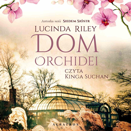 Audiobook Dom orchidei  - autor Lucinda Riley   - czyta Kinga Suchan