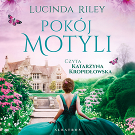 Audiobook Pokój motyli  - autor Lucinda Riley   - czyta Katarzyna Kropidłowska