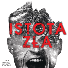 Audiobook Istota zła  - autor Luca D’Andrea   - czyta Tomasz Sobczak