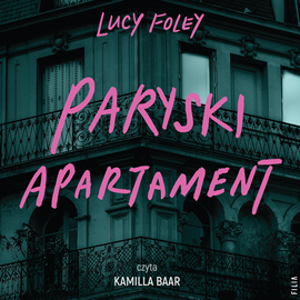 Audiobook Paryski apartament  - autor Lucy Foley   - czyta Kamilla Baar