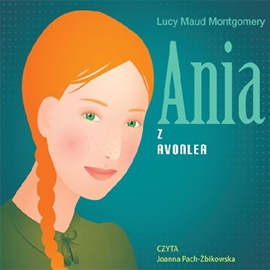 Audiobook Ania z Avonlea  - autor Lucy Maud Montgomery   - czyta Joanna Pach-Żbikowska
