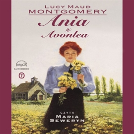 Audiobook Ania z Avonlea  - autor Lucy Maud Montgomery   - czyta Maria Seweryn