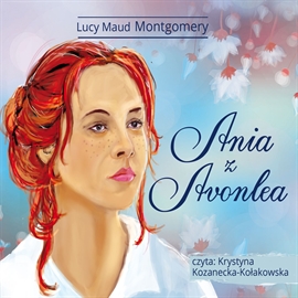 Audiobook Ania z Avonlea  - autor Lucy Maud Montgomery   - czyta Krystyna Kozanecka-Kołakowska