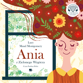 Audiobook Ania z Zielonego Wzgórza  - autor Lucy Maud Montgomery   - czyta Paulina Holtz