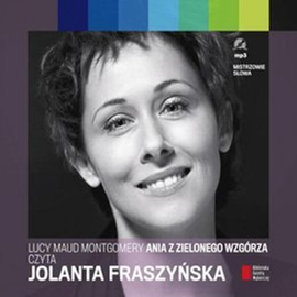 Audiobook Ania z Zielonego Wzgórza  - autor Lucy Maud Montgomery   - czyta Jolanta Fraszyńska