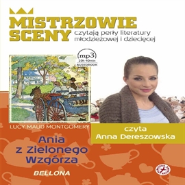 Audiobook Ania z Zielonego Wzgórza  - autor Lucy Maud Montgomery   - czyta Anna Dereszowska
