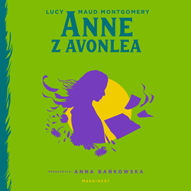 Audiobook Anne z Avonlea  - autor Lucy Maud Montgomery   - czyta Anna Szymańczyk