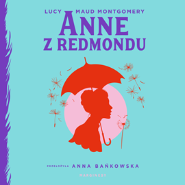 Audiobook Anne z Redmondu  - autor Lucy Maud Montgomery   - czyta Anna Szymańczyk
