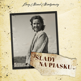 Audiobook Ślady na piasku  - autor Lucy Maud Montgomery   - czyta Ewa Cichocka