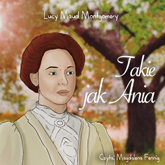 Audiobook Takie jak Ania  - autor Lucy Maud Montgomery   - czyta Magdalena Fennig