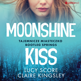 Audiobook Moonshine Kiss. Tajemnicze miasteczko Bootleg Springs  - autor Lucy Score;Claire Kingsley   - czyta Magdalena Emilianowicz