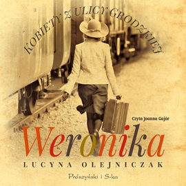 Audiobook Kobiety z ulicy Grodzkiej. Weronika  - autor Lucyna Olejniczak   - czyta Joanna Gajór