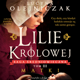 Audiobook Lilie królowej. Matki  - autor Lucyna Olejniczak   - czyta Joanna Gajór