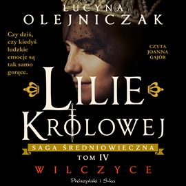 Audiobook Lilie królowej. Wilczyce  - autor Lucyna Olejniczak   - czyta Joanna Gajór
